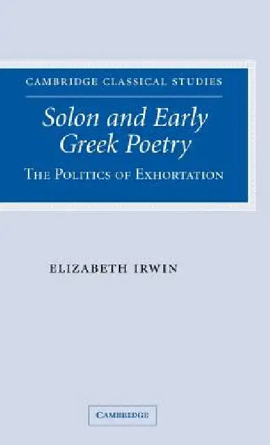 Solon and Early Greek Poetry (English, Elizabeth Irwin)