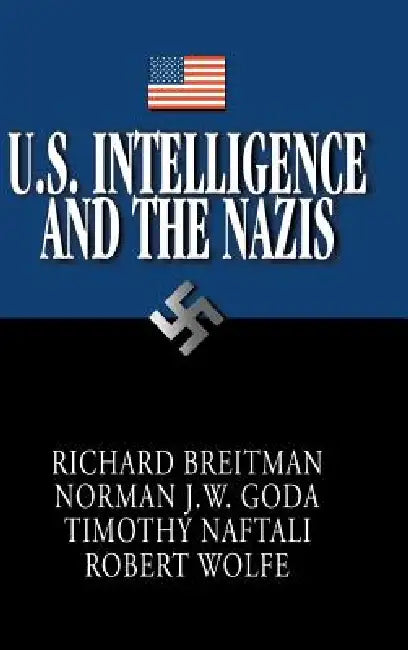 Buy U.S. Intelligence and the Nazis (English, Richard Breitman | Norman J. W. Goda | Timothy Naftali) — BookShops.in