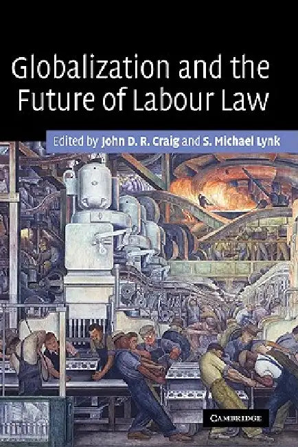 Globalization and the Future of Labour Law (English, John D. R. Craig | S. Michael Lynk)