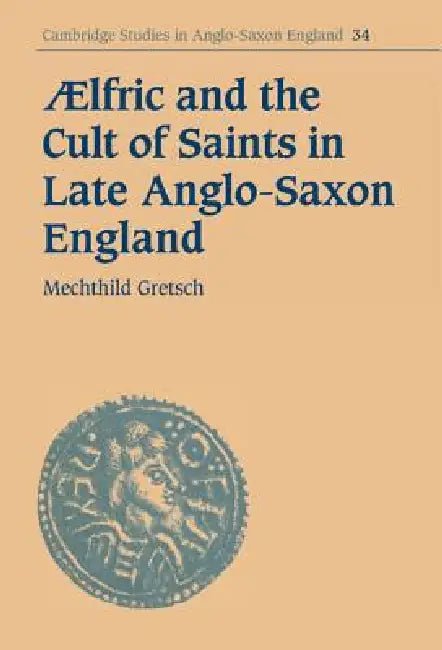 Buy Aelfric and the Cult of Saints in Late Anglo-Saxon England (English, Mechthild Gretsch) — BookShops.in