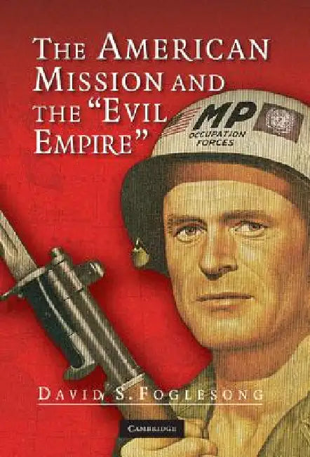 Buy The American Mission and the 'Evil Empire' (English, David S. Foglesong) — BookShops.in