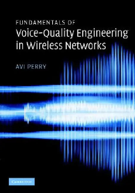 Fundamentals of Voice-Quality Engineering in Wireless Networks (English, Avi Perry)