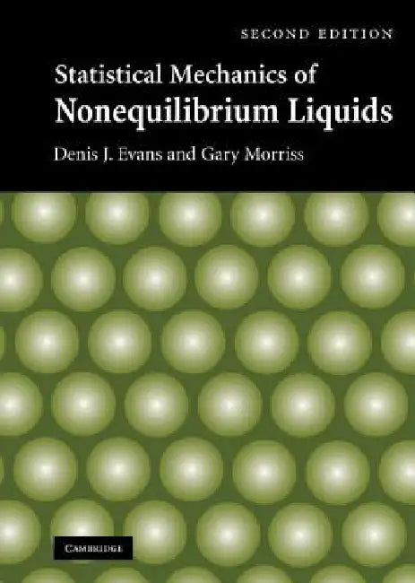 Buy Statistical Mechanics of Nonequilibrium Liquids (English, Denis J. Evans | Gary Morriss) — BookShops.in