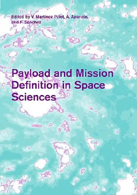 Buy Payload and Mission Definition in Space Sciences (English, V. Mártínez Pillet | A. Aparicio | F. Sánchez) — BookShops.in