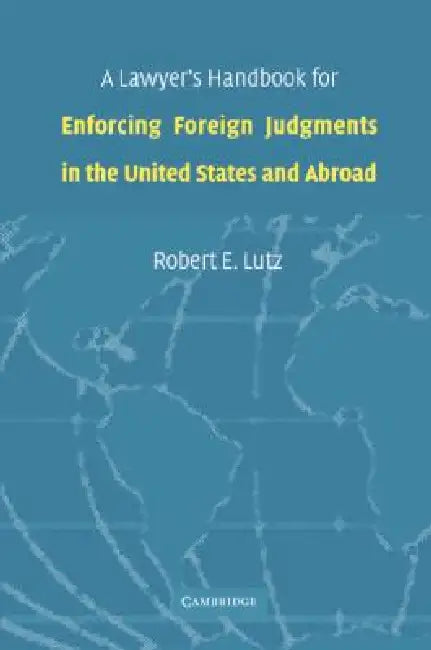 Buy A Lawyer's Handbook for Enforcing Foreign Judgments in the United States and Abroad (English, Robert E. Lutz) — BookShops.in