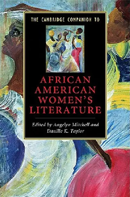 Buy The Cambridge Companion to African American Women's Literature (English, Angelyn Mitchell | Danille K. Taylor) — BookShops.in
