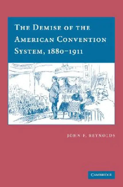 Buy The Demise of the American Convention System, 1880-1911 (English, John F. Reynolds) — BookShops.in