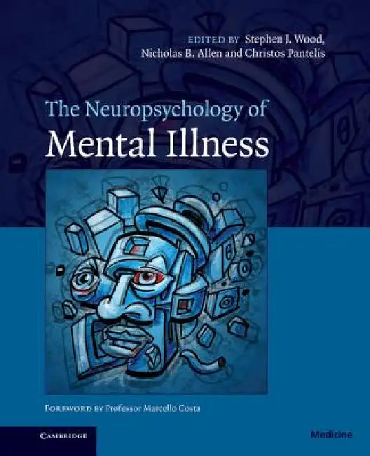 Buy The Neuropsychology of Mental Illness (English, Stephen J. Wood | Nicholas B. Allen | Christos Pantelis) — BookShops.in