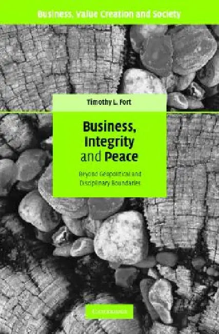 Business, Integrity, and Peace (English, Timothy L. Fort)