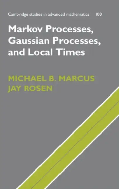 Buy Markov Processes, Gaussian Processes, and Local Times (English, Michael B. Marcus | Jay Rosen) — BookShops.in