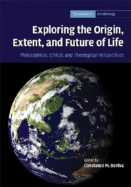 Exploring the Origin, Extent, and Future of Life (English, Constance M. Bertka)