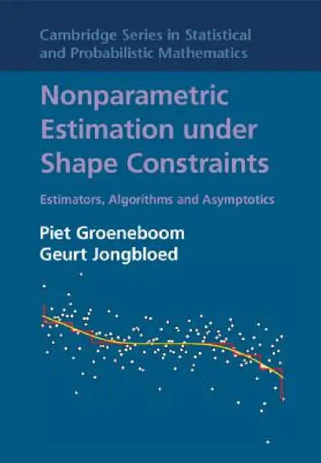Buy Nonparametric Estimation under Shape Constraints (English, Piet Groeneboom | Geurt Jongbloed) — BookShops.in