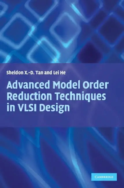 Advanced Model Order Reduction Techniques in VLSI Design (English, Sheldon Tan | Lei He)