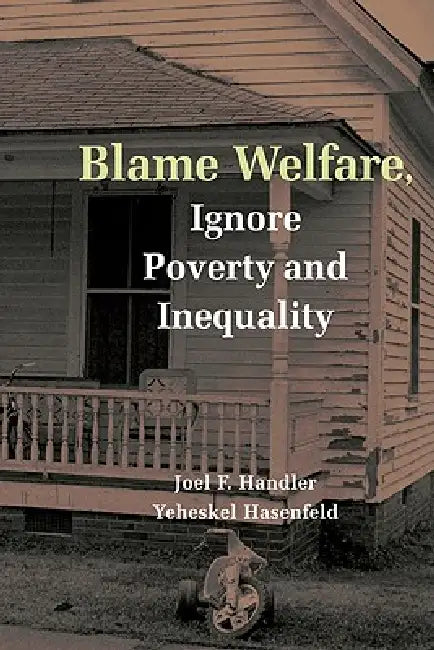 Buy Blame Welfre Ignre Povty and Ineqty (English, Joel F. Handler | Yeheskel Hasenfeld | Handler Joel F.) — BookShops.in