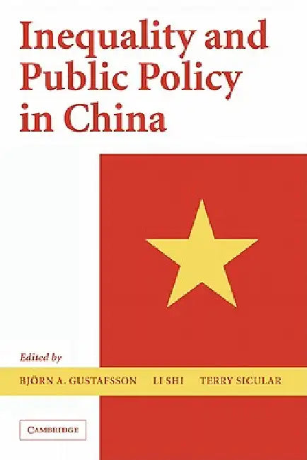Buy Inequality and Public Policy in China (English, Bjorn Gustafsson | Li Shi | Terry Sicular) — BookShops.in