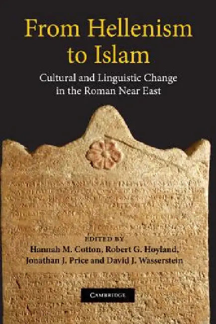 Buy From Hellenism to Islam (English, Hannah M. Cotton | Robert G. Hoyland | Jonathan J. Price) — BookShops.in