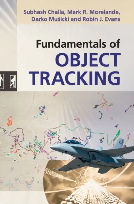Buy Fundamentals of Object Tracking (English, Subhash Challa | Mark R. Morelande | Darko Musicki) — BookShops.in
