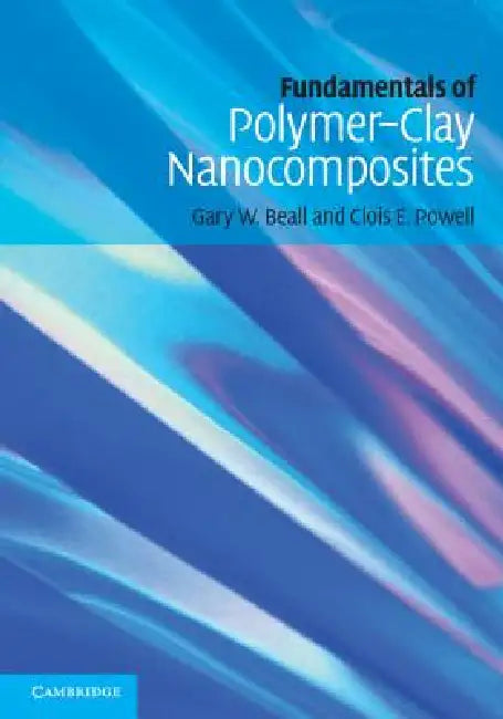 Fundamentals of Polymer-Clay Nanocomposites (English, Gary W. Beall | Clois E. Powell)