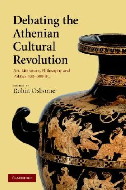 Buy Debating the Athenian Cultural Revolution (English, Robin Osborne) — BookShops.in