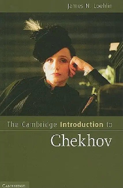 The Cambridge Introduction to Chekhov (English, James N. Loehlin)