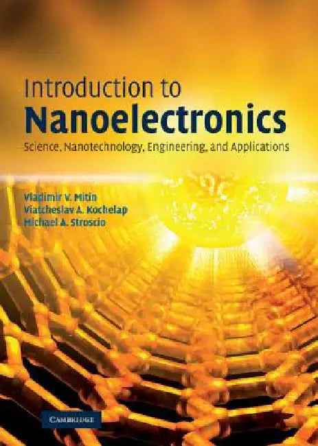 Buy Introduction to Nanoelectronics (English, Vladimir V. Mitin | Viatcheslav a. Kochelap | Michael A. Stroscio) — BookShops.in