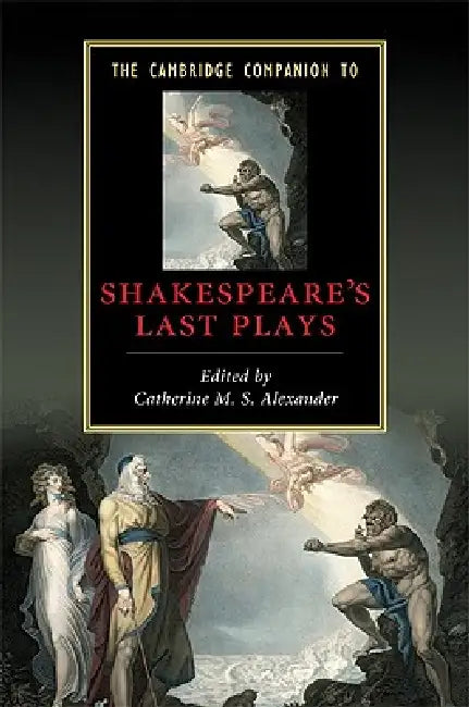 The Cambridge Companion to Shakespeare's Last Plays (English, Catherine M. S. Alexander)