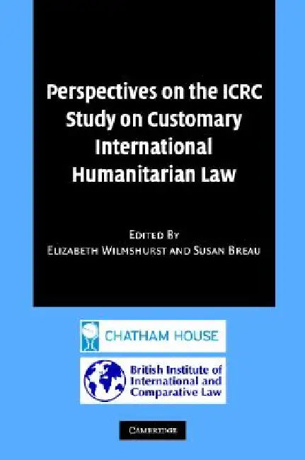 Buy Perspectives on the Icrc Study on Customary International Humanitarian Law | by Elizabeth Wilmshurst | Susan Breau | Cambridge University Press | by Elizabeth Wilmshurst | Susan Breau | Cambridge University Press | by Elizabeth Wilmshurst | Susan Breau | Cambridge University Press | by Elizabeth Wilmshurst | Susan Breau | Cambridge University Press | by Elizabeth Wilmshurst | Susan Breau | Cambridge University Press | by Elizabeth Wilmshurst | Susan Breau | Cambridge University Press | by Elizab — BookShops.in
