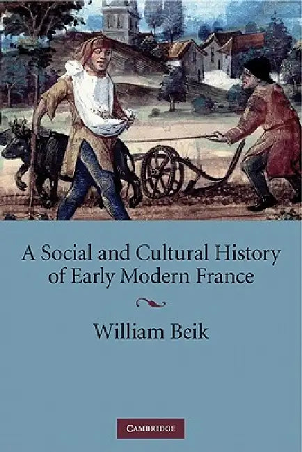 Buy A Social and Cultural History of Early Modern France (English, William Beik) — BookShops.in