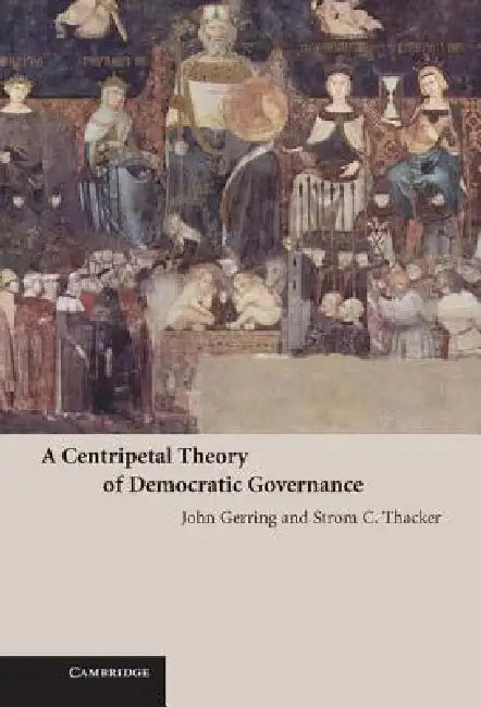 Buy A Centripetal Theory of Democratic Governance (English, John Gerring | Strom Cronan Thacker) — BookShops.in