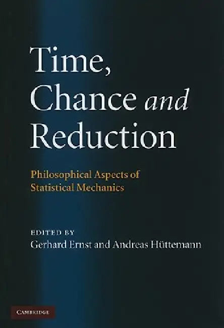 Time, Chance, and Reduction (English, Gerhard Ernst | Andreas Hüttemann)