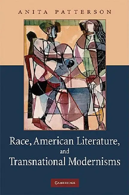 Race, American Literature and Transnational Modernisms (English, Anita Patterson)