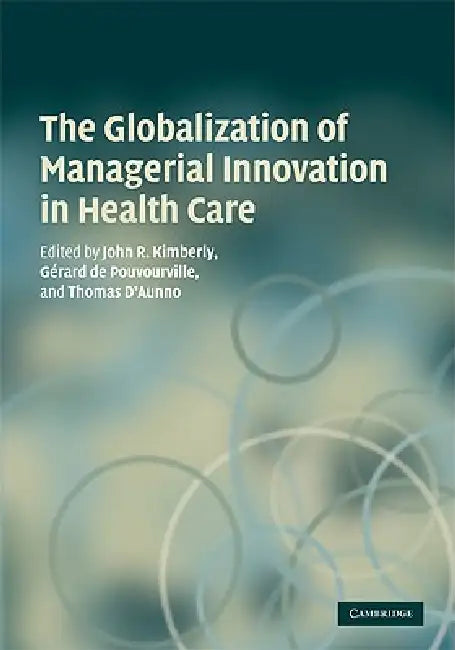 Buy The Globalization of Managerial Innovation in Health Care (English, John Kimberly | Gerard de de Pouvourville | Thomas D'Aunno) — BookShops.in
