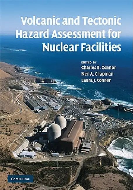 Buy Volcanic and Tectonic Hazard Assessment for Nuclear Facilities (English, Charles B. Connor | Neil a. Chapman | Laura J. Connor) — BookShops.in