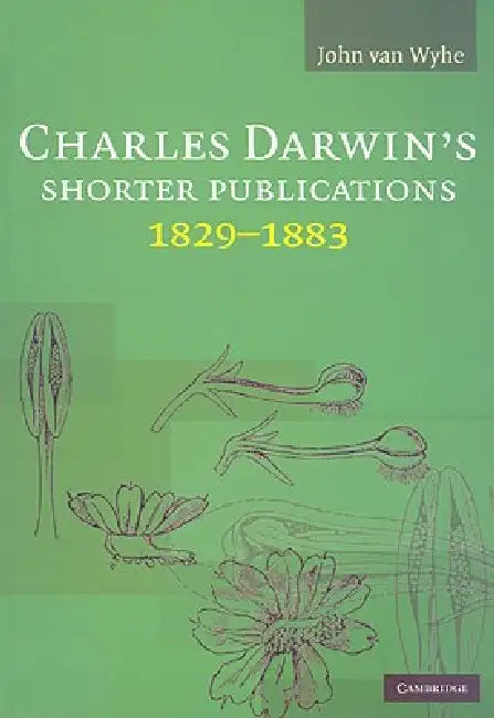 Charles Darwin's Shorter Publications, 1829-1883 (English, John Van Wyhe)