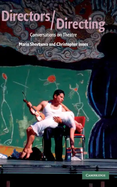 Directors/Directing (English, Maria Shevtsova | Christopher Innes)