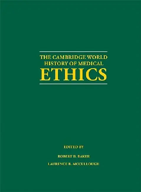 Buy The Cambridge World History of Medical Ethics | by Robert B. Baker | Laurence B. McCullough | Cambridge University Press | by Robert B. Baker | Laurence B. McCullough | Cambridge University Press | by Robert B. Baker | Laurence B. McCullough | Cambridge University Press | by Robert B. Baker | Laurence B. McCullough | Cambridge University Press | by Robert B. Baker | Laurence B. McCullough | Cambridge University Press | by Robert B. Baker | Laurence B. McCullough | Cambridge University Press | by — BookShops.in