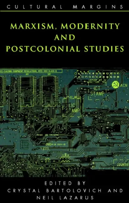 Marxism, Modernity and Postcolonial Studies (English, Crystal Bartolovich | Neil Lazarus | Timothy Brennan)