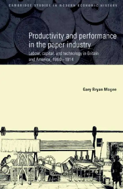 Buy Productivity and Performance in the Paper Industry (English, Gary Bryan Magee | Charles Feinstein | Patrick O'Brien) — BookShops.in