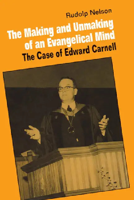 Buy The Making and Unmaking of an Evangelical Mind (English, Rudolph Nelson | Nelson Rudolph) — BookShops.in