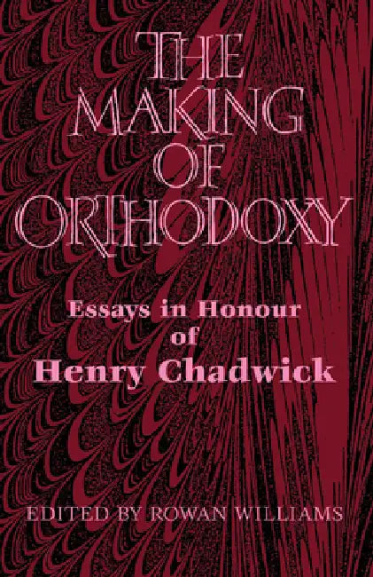 The Making of Orthodoxy (English, Rowan Williams)