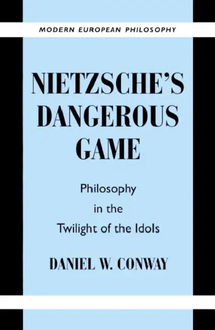 Nietzsche's Dangerous Game (English, Daniel W. Conway | Conway Daniel W. | Robert B. Pippin)