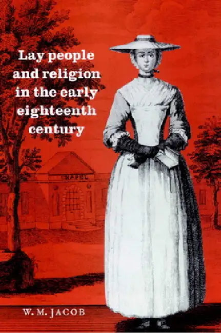 Buy Lay People and Religion in the Early Eighteenth Century (English, W. M. Jacob | Jacob W. M.) — BookShops.in