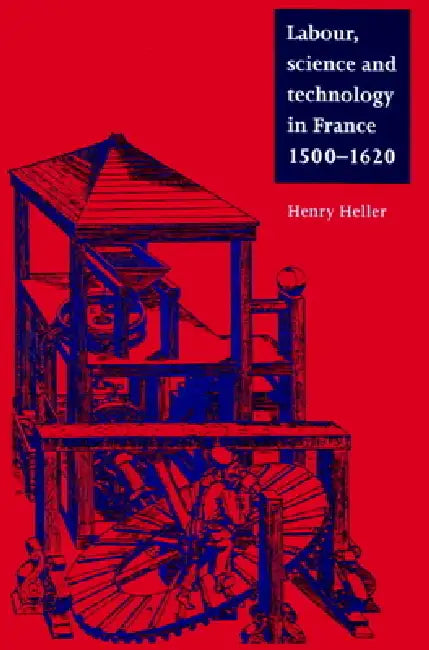 Buy Labour, Science and Technology in France, 1500-1620 by Henry Heller | Cambridge University Press | English Paperback — BookShops.in