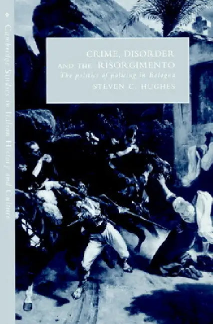 Buy Crime, Disorder, and the Risorgimento (English, Steven C. Hughes | Gigliola Fragnito | Cesare Mozzarelli) — BookShops.in