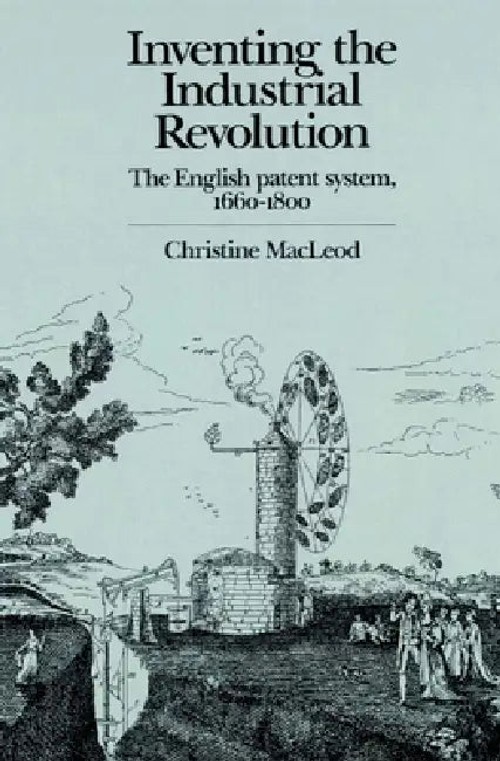 Inventing the Industrial Revolution: The English Patent System, 1660–1800 - Christine MacLeod view 4