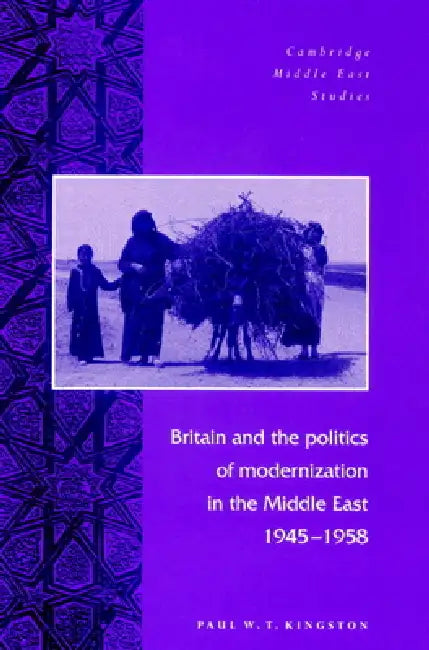 Buy Britain and the Politics of Modernization in the Middle East, 1945 1958 (English, Paul W. T. Kingston | Charles Tripp | Julia A. Clancy-Smith) — BookShops.in