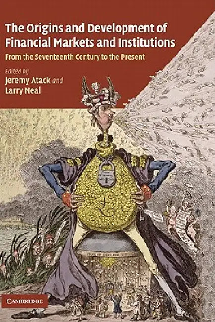 Buy The Origins and Development of Financial Markets and Institutions (English, Jeremy Atack | Larry Neal) — BookShops.in