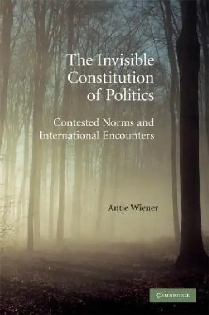 Buy The Invisible Constitution of Politics (English, Antje Wiener) — BookShops.in
