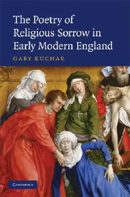 Buy The Poetry of Religious Sorrow in Early Modern England (English, Gary Kuchar) — BookShops.in