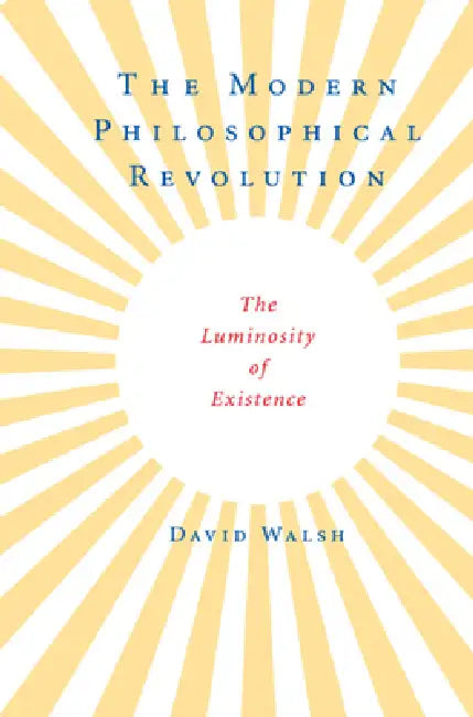 The Modern Philosophical Revolution (English, David Walsh)